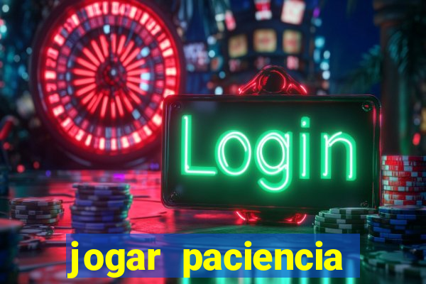 jogar paciencia haja paciencia